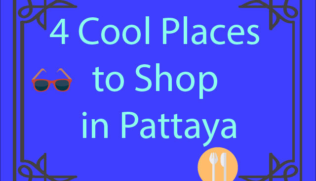 4 Cool Places to Shop in Pattaya